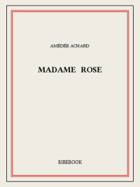 Amédée Achard [Achard, Amédée] — Madame Rose