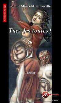 Sophie Mancel-Hainneville [Mancel-Hainneville, Sophie] — Tuez-les toutes !