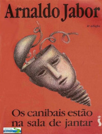 Arnaldo Jabor — Os Canibais Estão na Sala de Jantar