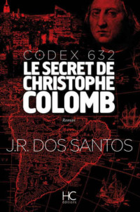 Dos Santos Jose Rodrigues [Dos Santos Jose Rodrigues] — Codex 632, Le secret de Christophe Colomb