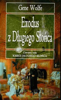 Gene Wolfe — Księga Długiego Słońca - 04 - Exodus z Długiego Słońca