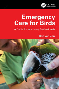 Rob van Zon — Emergency Care for Birds: A Guide for Veterinary Professionals