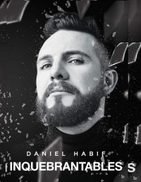 Habif, Daniel — Inquebrantables (Unbreakable Spanish Edition)