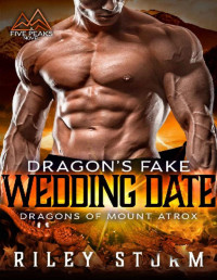 Riley Storm [Storm, Riley] — Dragon's Fake Wedding Date (Dragons of Mount Atrox Book 3)