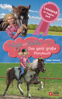 Inken Weiand; — Maja und Bella - Das ganz groe Ponybuch