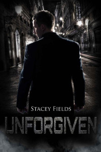 Stacey Fields — Unforgiven: A Conspiracy Thriller