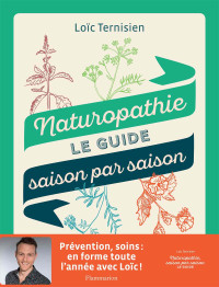 Loïc Ternisien — Naturopathie, le guide saison par saison