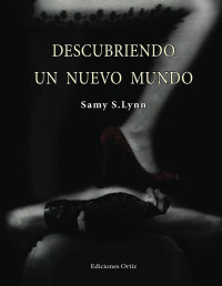 Lynn, Samy [Lynn, Samy] — Descubriendo un nuevo mundo (Spanish Edition)