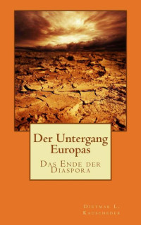 Dietmar Kauscheder — Der Untergang Europas: Das Ende der Diaspora (German Edition)