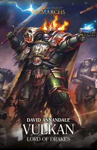 Annandale, David — [The Horus Heresy: Primarchs 09] • Vulkan · Lord of Drakes