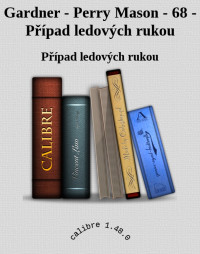 Případ ledových rukou — Gardner - Perry Mason - 68 - Případ ledových rukou