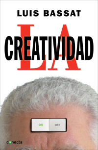 Luis Bassat — La creatividad (Spanish Edition)