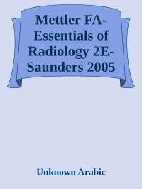 Mettler FA- — Essentials of Radiology 2E-Saunders 2005