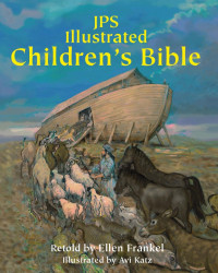 Ellen Frankel & Avi Katz (Illustrator) — JPS Illustrated Children's Bible