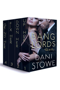 Dani Stowe — Bang Lords Box Set (4 Book Series includes All Bonus Chapters)