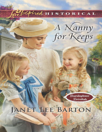 Janet Lee Barton — A Nanny for Keeps--A Single Dad Romance