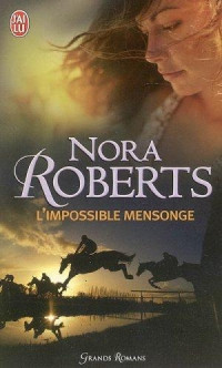 Roberts, Nora — L'impossible Mensonge