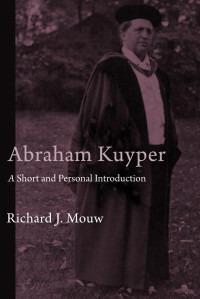 Richard J. Mouw; — Abraham Kuyper