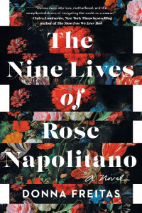 Donna Freitas — The Nine Lives of Rose Napolitano