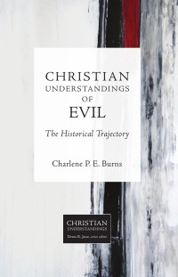 Charlene P. E. Burns — Christian Understandings of Evil