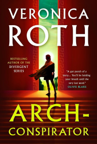 Veronica Roth — Arch-Conspirator