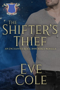 Eve Cole — The Shifter's Thief: An Enchanted Rock Immortals Novella (The Enchanted Rock Immortals Book 8)