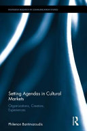 Philemon Bantimaroudis — Setting Agendas in Cultural Markets: Organizations, Creators, Experiences
