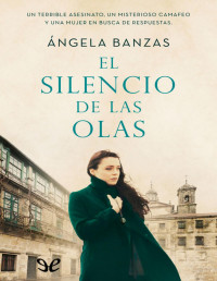 Ángela Banzas — EL SILENCIO DE LAS OLAS