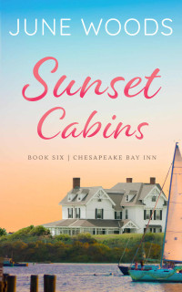 June Woods — Sunset Cabins (Chesapeake Bay Inn Book 6)