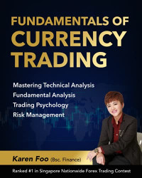 Foo, Karen — Fundamentals Of Currency Trading: Mastering Technical Analysis, Fundamental Analysis, Trading Psychology & Risk Management