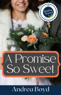 Andrea Boyd — A Promise So Sweet (Something Borrowed Collection 05)