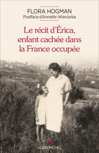 Hogman Flora — Le Récit d'Erica, enfant cachée dans la France occupée