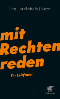 Per Leo;Maximilian Steinbeis;Daniel-Pascal Zorn; — Mit Rechten reden