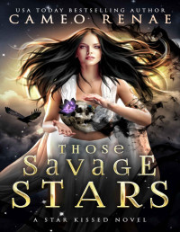 Cameo Renae — Those Savage Stars (Star Kissed Book 1)