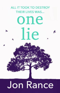 Jon Rance — One Lie: The gripping family drama that will keep you hooked until the final heart-stopping moment