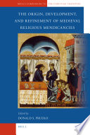 Donald Prudlo — The Origin, Development, and Refinement of Medieval Religious Mendicancies