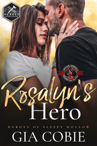 Gia Cobie & Operation Alpha — Rosalyn's Hero (Special Forces: Operation Alpha) (Heroes of Sleepy Hollow Book 3)