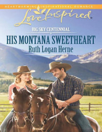Ruth Logan Herne — His Montana Sweetheart (Big Sky Centennial Book 2)