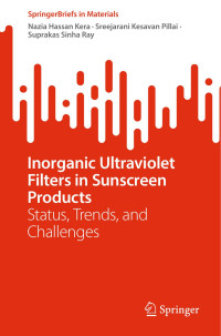 Sujata K. Bhatia & Alain Diebold & Juejun Hu & Kannan M. Krishnan & Dario Narducci & Suprakas Sinha Ray & Gerhard Wilde & Nazia Hassan Kera & Sreejarani Kesavan Pillai — Inorganic Ultraviolet Filters in Sunscreen Products