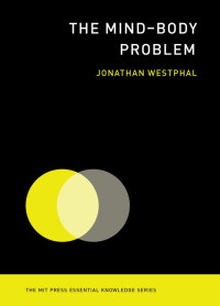 Jonathan; Westphal — The Mind--Body Problem