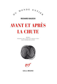 Richard Bausch [Bausch, Richard] — Avant et après la chute