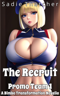 Sadie Thatcher — The Recruit: A Bimbo Transformation Novella