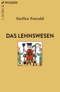 Steffen Patzold — Das Lehnswesen