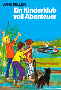 Keller, Liane [Keller, Liane] — Ein Kinderklub voller Abenteuer