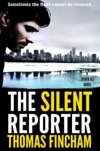 Thomas Fincham — The Silent Reporter (A Police Procedural Mystery Series of Crime and Suspense, Hyder Ali #1)