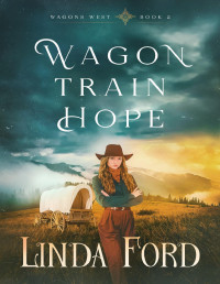 Linda Ford — Wagon Train Hope (Wagons West Book 2)