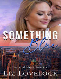 Liz Lovelock — Something Blue: A Sweet Second Chance Romance (The Jilted Series Book 4)