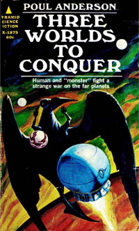 Poul Anderson — Three Worlds to Conquer