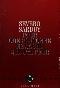 Sarduy, Severo, 1937- — Pour que personne ne sache que j'ai peur : roman