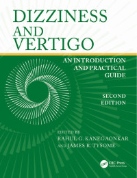 Rahul G. Kanegaonkar & James R. Tysome — Dizziness and Vertigo: An Introduction and Practical Guide